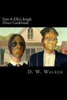 Sam & Ella's Jungle Diner Cookbook 1530562988 Book Cover
