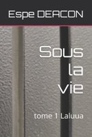 Sous la vie: Laluua (French Edition) B0GKY8ZCXB Book Cover