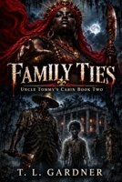 Uncle Tommy's Cabin: Family Ties B0HKG6MDL3 Book Cover