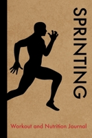 Sprinting Workout and Nutrition Journal: Cool Sprinting Fitness Notebook and Food Diary Planner For Sprinter and Coach - Strength Diet and Training Routine Log 1707998787 Book Cover