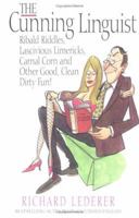The Cunning Linguist: Ribald Riddles, Lascivious Limericks, Carnal Corn, and Other Good, Clean Dirty Fun 186105405X Book Cover