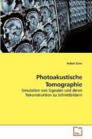 Photoakustische Tomographie: Simulation von Signalen und deren Rekonstruktion zu Schnittbildern 3639220757 Book Cover