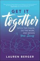Get It Together: Ditch the Chaos, Do the Work, and Design Your Success 1260142957 Book Cover