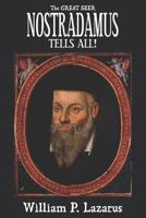 The Great Seer Nostradamus Tells All! 1791732534 Book Cover