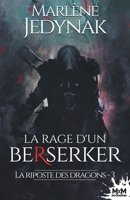 La rage d'un Berserker: La riposte des dragons, T3 (French Edition) B097SRVXVM Book Cover