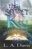 The Secret Key: Gabriel Battle for Foredawn B089HZ57Z6 Book Cover