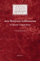 Acta Martyrum Scillitanorum: A Literary Commentary (Giornale Italiano Di Filologia - Bibliotheca, 24) 2503590950 Book Cover