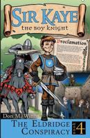The Eldridge Conspiracy (Sir Kaye the Boy Knight, #4) 1937615359 Book Cover