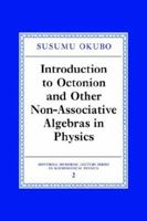 Introduction to Octonion and Other Non-Associative Algebras in Physics (Montroll Memorial Lecture Series in Mathematical Physics) 0521017920 Book Cover