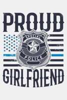 Proud Girlfriend: Police Lined Notebook, Journal, Organizer, Diary, Composition Notebook, Gifts for Police Men and Women 1708517871 Book Cover