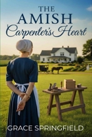 The Amish Carpenter's Heart: An Amish Romance (Large Print Edition): God is just waiting to give her more than she’d ever dreamed (The Miracle Creek Amish Romances – Large Print Collection) B0HB8H2Q5Y Book Cover