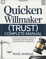 QUICKEN WILLMAKER (TRUST) Complete Manual: A Step-by-Step Guide to Creating, Managing, and Protecting Your Trust with Confidence B0GL5WLC31 Book Cover