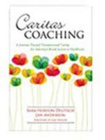 Caritas Coaching: A Journey Toward Transpersonal Caring for Informed Moral Action in Healthcare 1945157291 Book Cover