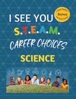 I See You S.T.E.A.M Career Choices for Science B0C5PGLQS6 Book Cover