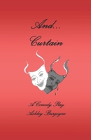 And... Curtain: A Comedy Play B0F293K1YF Book Cover