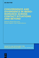 Convergence and divergence in Ibero-Romance across contact situations and beyond (Beihefte Zur Zeitschrift Für Romanische Philologie) 3110739658 Book Cover