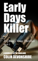 Early Days Killer: A Chon Crime Thriller (A Chonlatee Intarat Mystery) B0GZK8C4W2 Book Cover