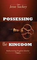 Possessing the Kingdom: Rediscovering Kingdom Identity 0996426760 Book Cover