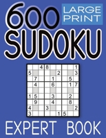 600 Large Print Sudoku Puzzles Expert Book: Puzzles with Solution Book for Adults, Seniors & Elderly B0BCSBNK11 Book Cover