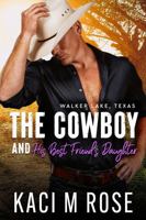 The Cowboy and His Best Friend's Daughter: An Age Gap, Cowboy Romance (Walker Lake, Texas) 1954409591 Book Cover