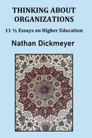 Thinking About Organizations: 111/2 Essays on Higher Education B0BW2KMGTH Book Cover
