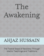 The Awakening: The Twelve Steps of Recovery Through Islamic Teachings and Traditions B0GS9HW4J7 Book Cover