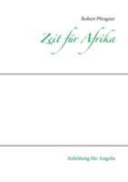 Zeit für Afrika: Anleitung für Angola 3732292460 Book Cover