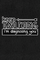 Keep Talking I'm Diagnosing You: Black Leather Print Sassy Mom Journal / Snarky Notebook 1677534176 Book Cover