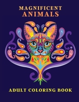 Magnificent Animals: Adult Coloring Book Animal Adult Coloring Book Adult Coloring Book Animals Amazing Coloring Book for Adults Animal Lover Book 083154905X Book Cover