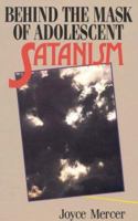 Behind the Mask of Adolescent Satanism 0925190225 Book Cover