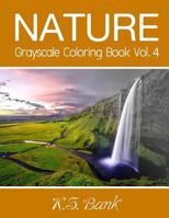 Nature Grayscale Coloring Book Vol. 4: 30 Unique Image Nature Grayscale for Adult Relaxation, Meditation, and Happiness 1983678317 Book Cover