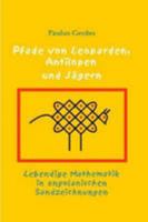 Pfade von Leoparden, Antilopen und Jägern - Lebendige Mathematik in angolanischen Sandzeichnungen (German Edition) 1435726375 Book Cover