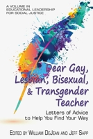 Dear Gay, Lesbian, Bisexual, And Transgender Teacher 1681237520 Book Cover
