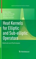 Heat Kernels for Elliptic and Sub-Elliptic Operators: Methods and Techniques 0817649948 Book Cover