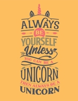 Always Be Yourself Unless You Can Be A Unicorn - Then Always Be A Unicorn: Diary For Girls Age 8-10 Years Old - Quad Ruled Composition Books (Quad Ruled 5 Squares Per Incch, 8.5-x-11, 110-pages) Diari 1655789813 Book Cover
