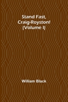 Stand Fast, Craig-Royston! A novel Third edition. 1516890094 Book Cover