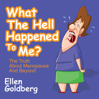 What The Hell Happened to Me?: The Truth About Menopause and Beyond: The Truth About Menopause and Beyond 1722500344 Book Cover