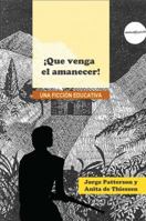 �que Venga El Amanecer!: Una Ficci�n Educativa 0998611107 Book Cover