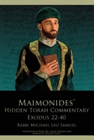 Maimonides' Hidden Torah Commentary -- Exodus 21-40 null Book Cover