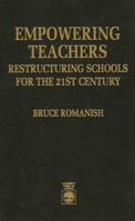 Empowering Teachers: Restructuring Schools for the 21st Century 0819184233 Book Cover