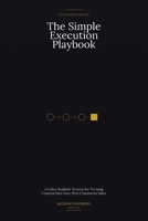 The Simple Execution Playbook: A Calm, Realistic System for Turning Content Into Your First Consistent Sales (The Builder’s Manual - Clear thinking for creators who want to get paid.) B0GGRN6KLK Book Cover