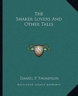 The Shaker Lovers And Other Tales 1275810063 Book Cover