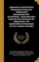 Allgemeine Zeitschrift Fur Entomologie Organ Der "Allgemeinen Entomologischen Gesellschaft"; Internationales Organ Fur Die Interessen Der Allgemeinen 1149264918 Book Cover