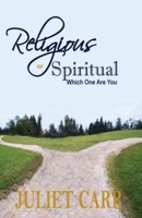 Religious or Spiritual : Which One Are You 099754242X Book Cover