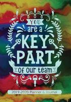 You Are A Key Part Of Our Team: 2019 - 2020 Calendars, Journal, Planners & Personal Organizers - Organization - Gifts For Coworkers 1097774694 Book Cover