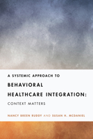 A Systemic Approach to Behavioral Healthcare Integration: Context Matters 143383586X Book Cover