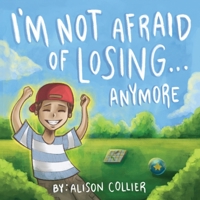 I'm Not Afraid of Losing... Anymore 0648813312 Book Cover