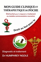 MON GUIDE CLINIQUE ET THÉRAPEUTIQUE DE POCHE: Droit au but pour le diagnostic et le traitement des maladies communautaire (French Edition) B0GXF5BD52 Book Cover
