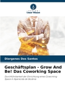 Geschäftsplan - Grow And Be! Das Coworking Space: Durchführbarkeit der Einrichtung eines Coworking Space in Aparecida de Goiânia 6206083551 Book Cover