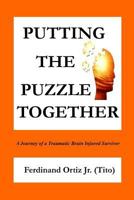 Putting the Puzzle Together: A Journey of a Traumatic Brain Injured Survivor 1523335955 Book Cover